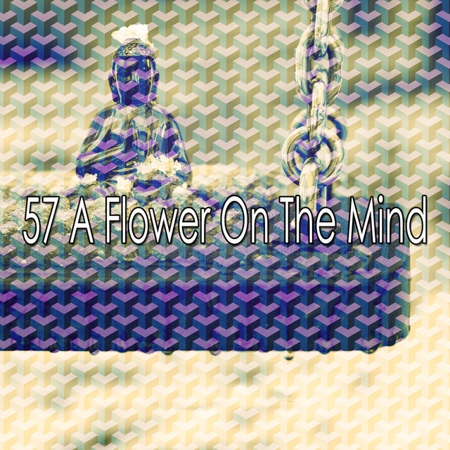 57 A Flower on the Mind