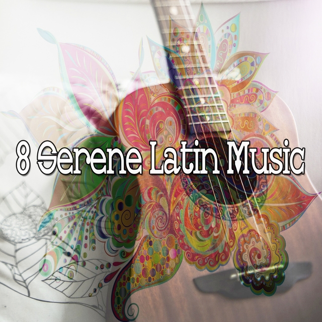 8 Serene Latin Music