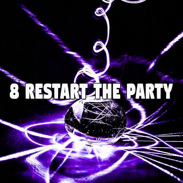 8 Restart the Party