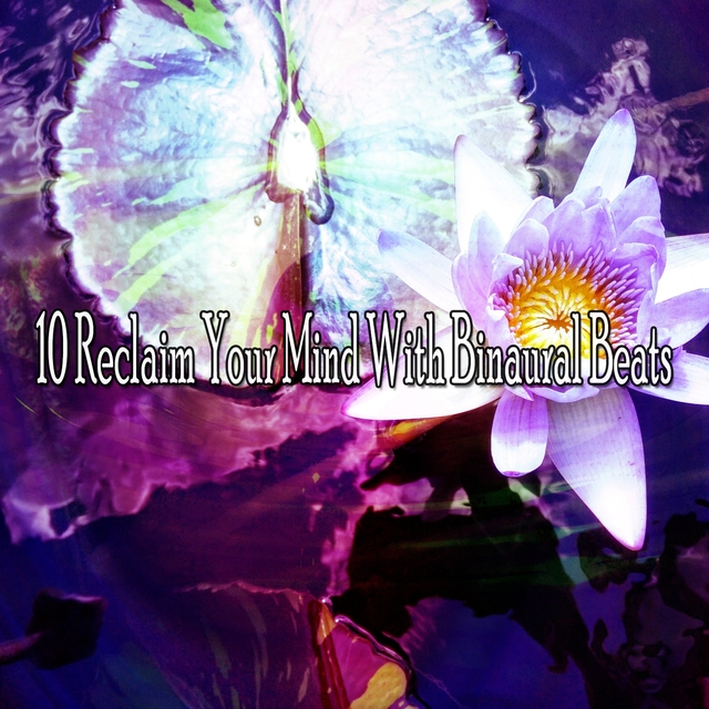 Couverture de 10 Reclaim Your Mind with Binaural Beats