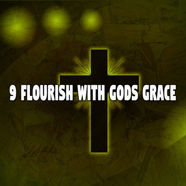9 Flourish with Gods Grace
