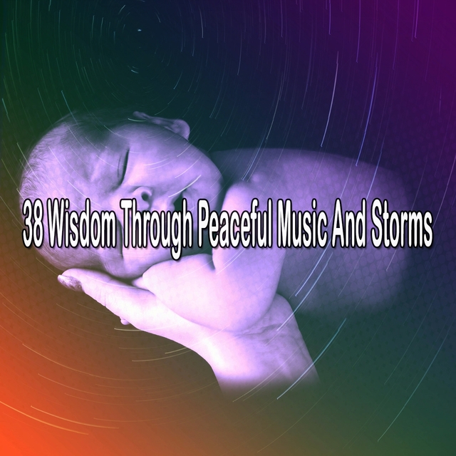 38 Wisdom Through Peaceful Music and Storms