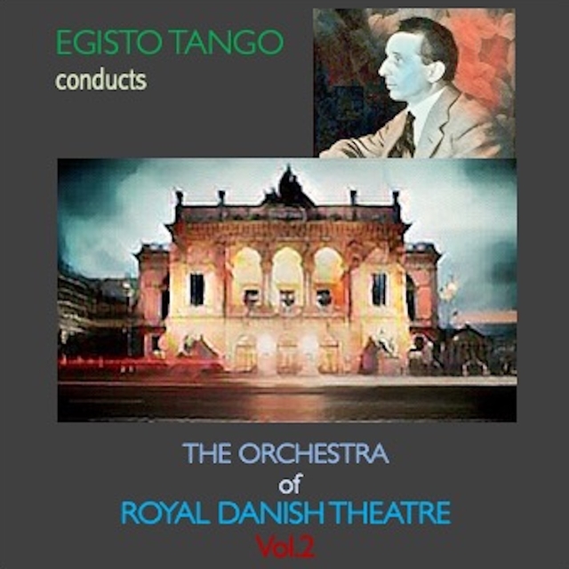 Adolfo Tango Conducts The Orchestra of Royal Danish Theatre Vol. II