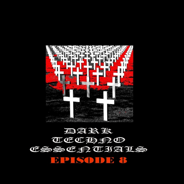 Dark Techno Essentials. Episode 8.