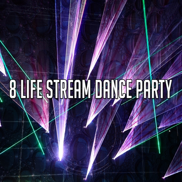 8 Life Stream Dance Party