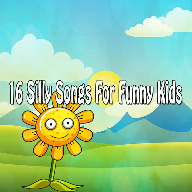 16 Silly Songs For Funny Kids