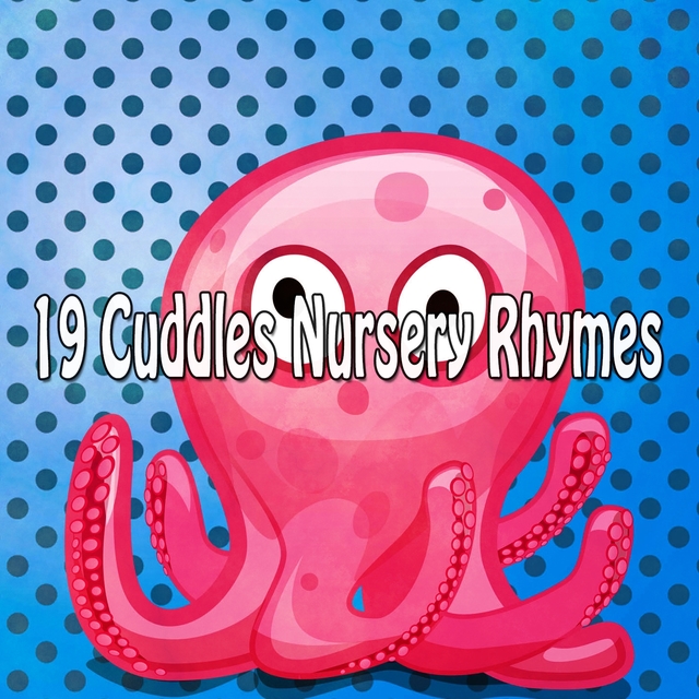 19 Cuddles Nursery Rhymes