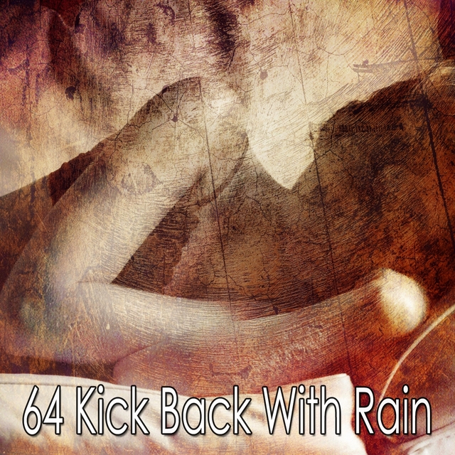 64 Kick Back With Rain