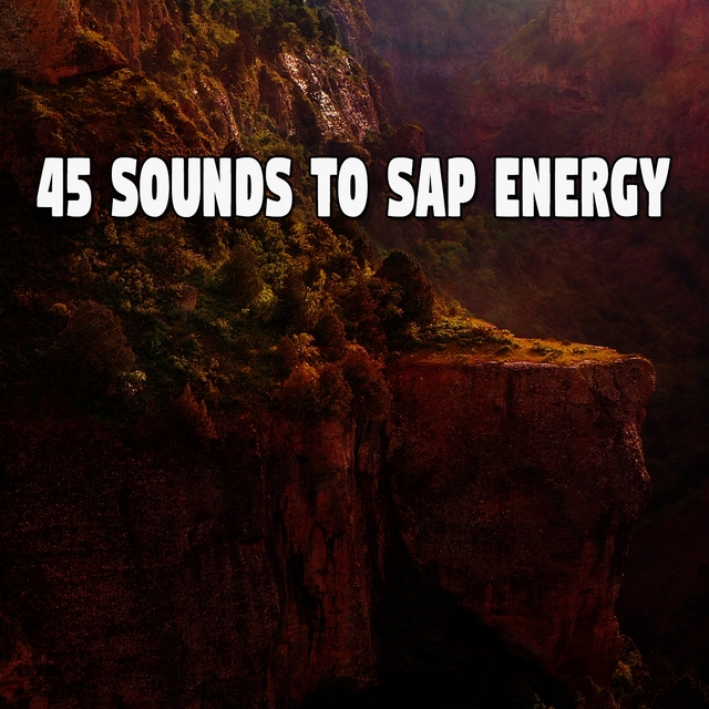 45 Sounds To Sap Energy