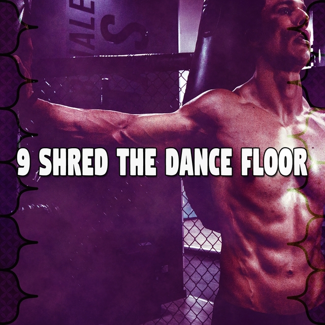 Couverture de 9 Shred the Dance Floor