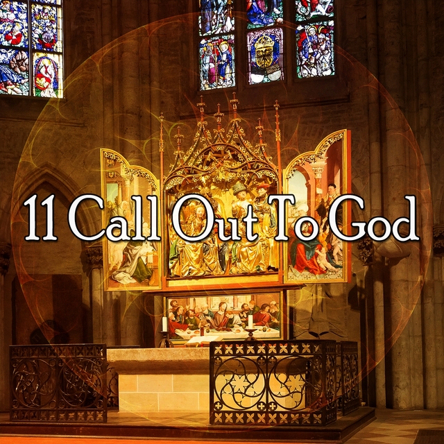 11 Call out to God