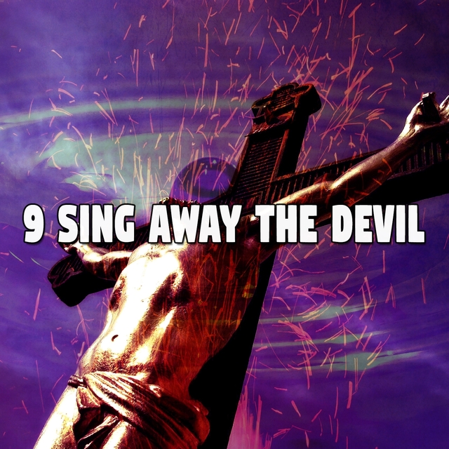 9 Sing Away the Devil