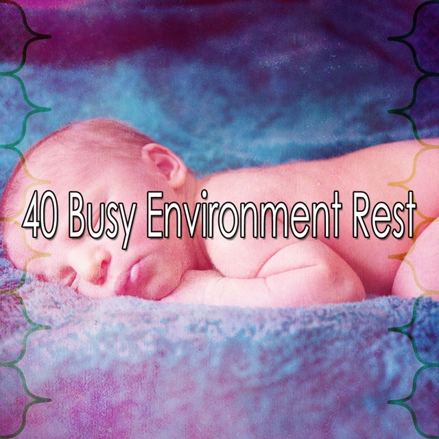 Couverture de 40 Busy Environment Rest