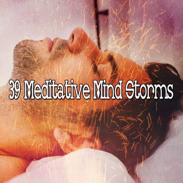 39 Meditative Mind Storms