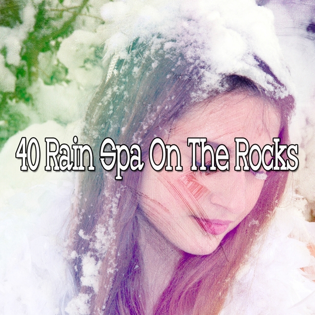 40 Rain Spa on the Rocks