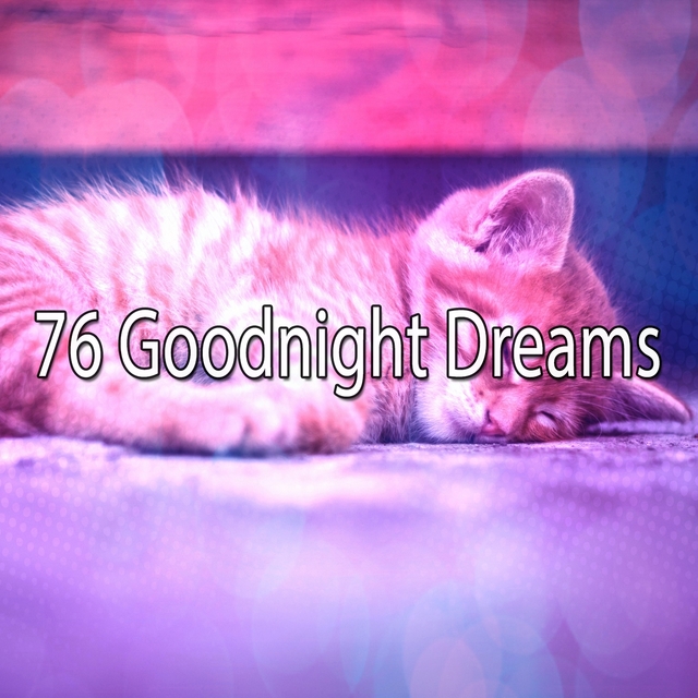 76 Goodnight Dreams