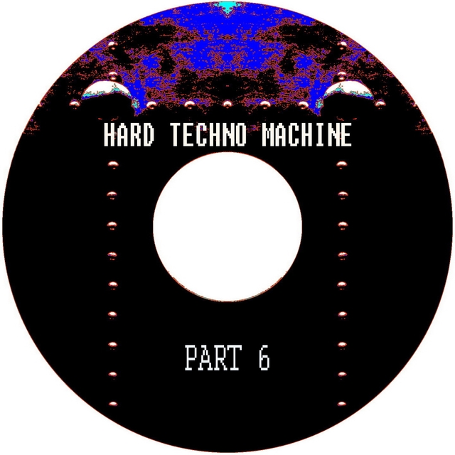 Hard Techno Machine., Pt. 6