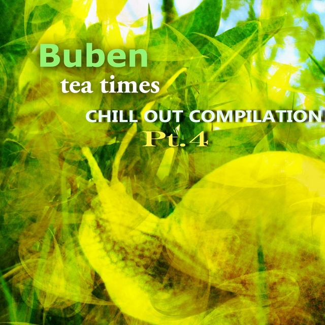 Tea Times Chill out Compilation., Pt. 4