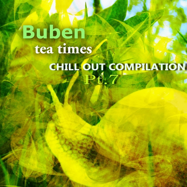 Tea Times Chill out Compilation., Pt. 7