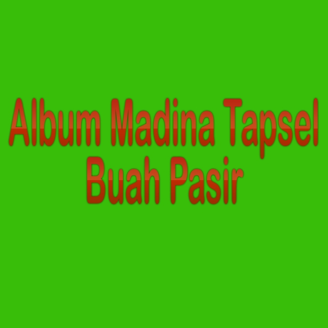 Album Madina Tapsel Buah Pasir