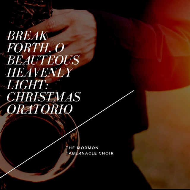 Couverture de Break Forth, O Beauteous Heavenly Light: Christmas Oratorio