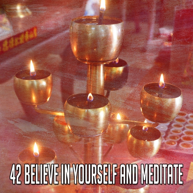 42 Believe In Yourself and Meditate