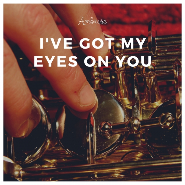 Couverture de I've Got My Eyes on You