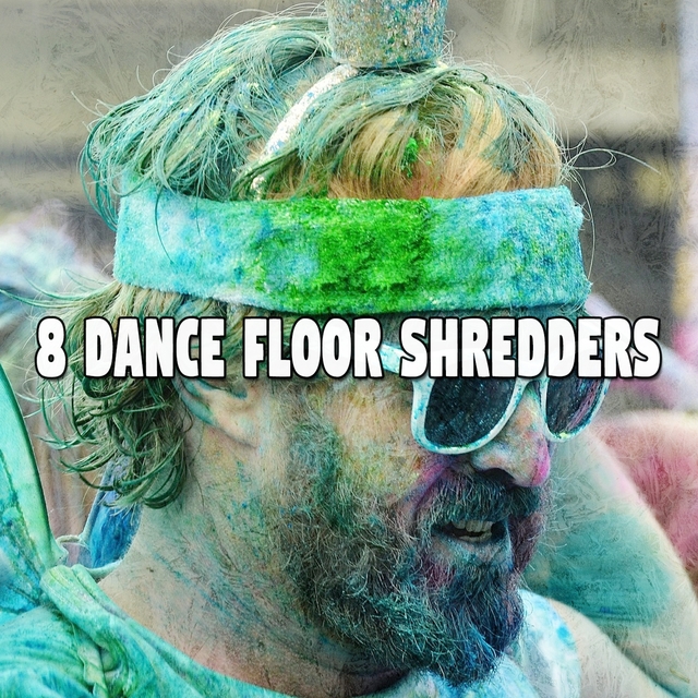 Couverture de 8 Dance Floor Shredders