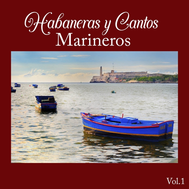 Couverture de Habaneras y Cantos Marineros, Vol. 1