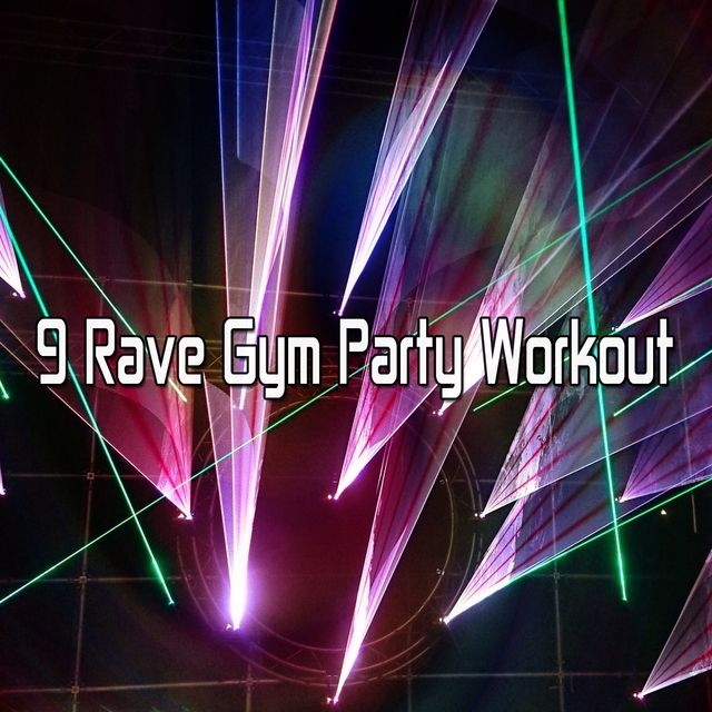 9 Rave Gym Party Workout