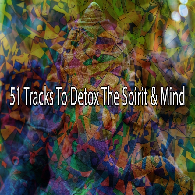 51 Tracks to Detox the Spirit & Mind