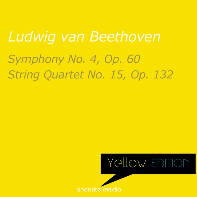 Couverture de Yellow Edition - Beethoven: Symphony No. 4, Op. 60 & String Quartet No. 15, Op. 132