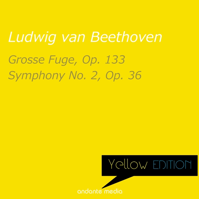 Couverture de Yellow Edition - Beethoven: Grosse Fuge, Op. 133 & Symphony No. 2, Op. 36