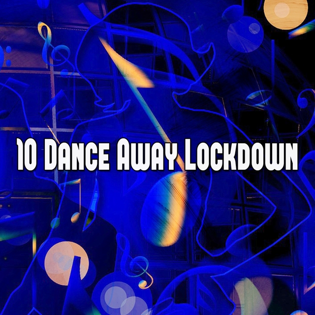 10 Dance Away Lockdown