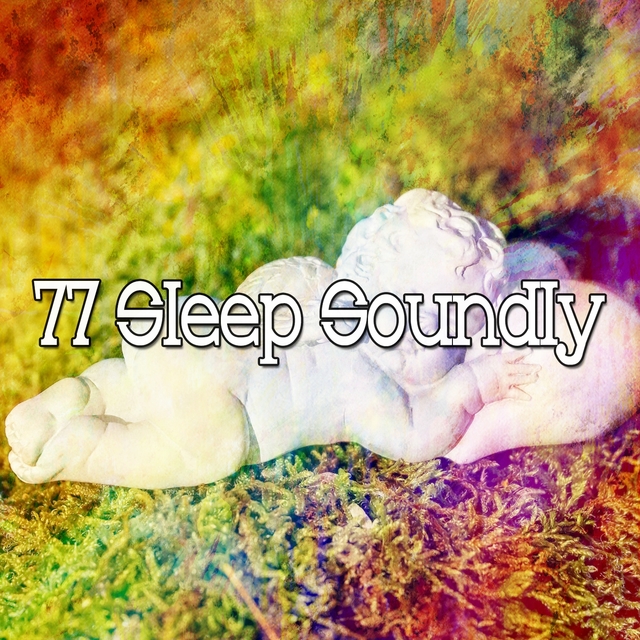 77 Sleep Soundly