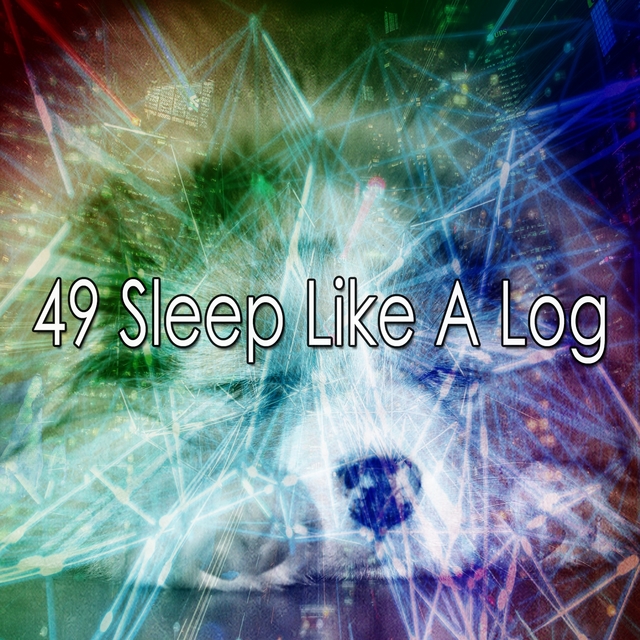 49 Sleep Like a Log