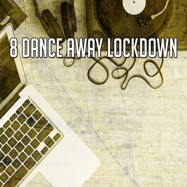 8 Dance Away Lockdown