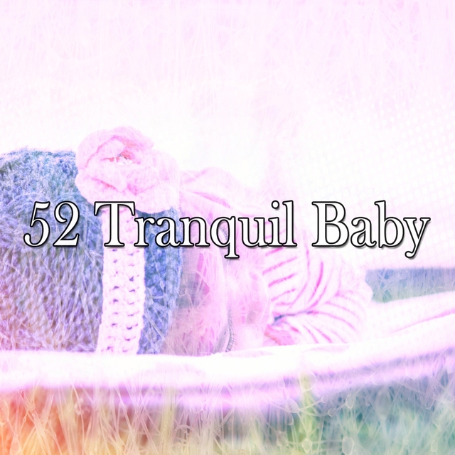 52 Tranquil Baby