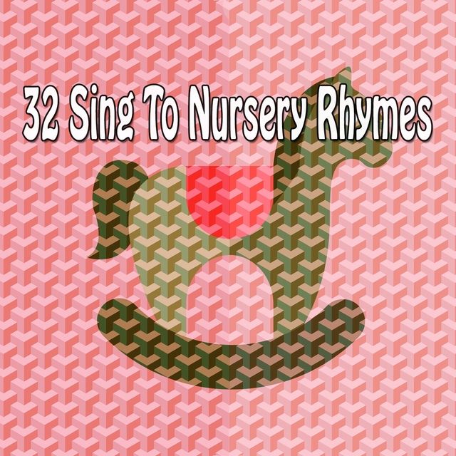 32 Sing to Nursery Rhymes