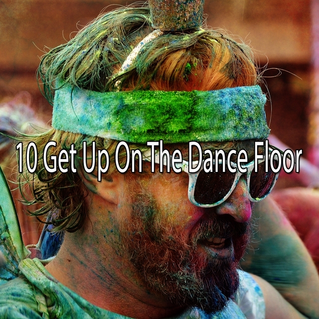 10 Get up on the Dance Floor