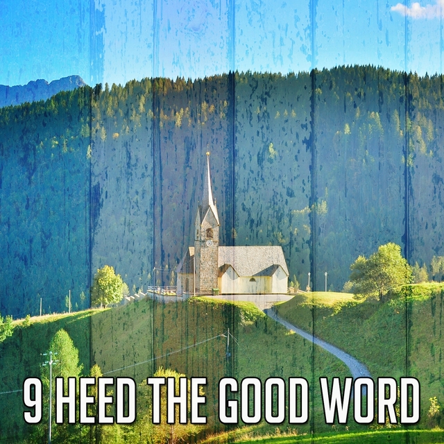 9 Heed the Good Word