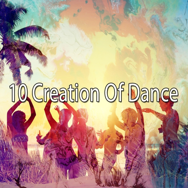 Couverture de 10 Creation of Dance