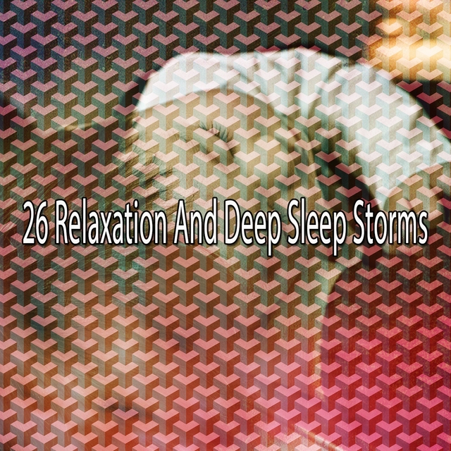 26 Relaxation and Deep Sleep Storms