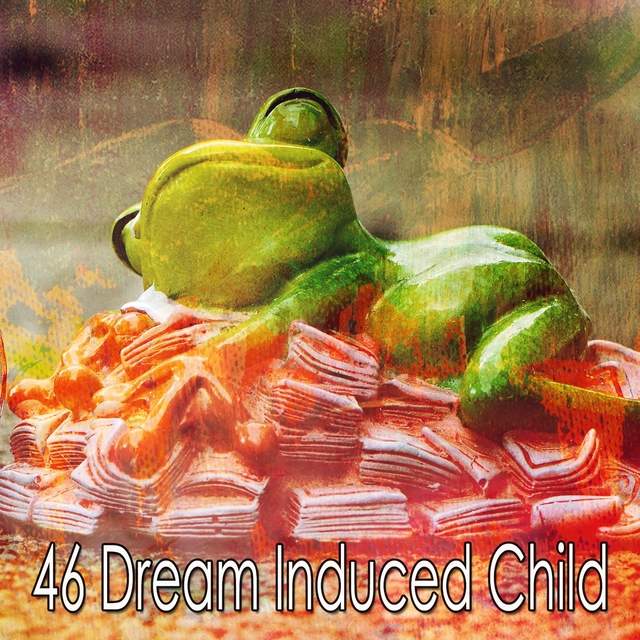 46 Dream Induced Child
