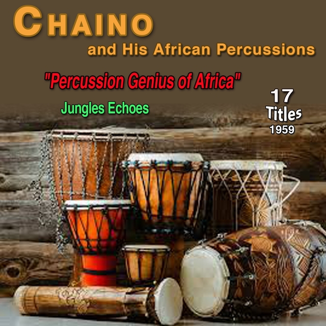 Chaino and His African Percussions - "Percussion Genius of Africa"