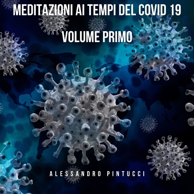 Meditazioni ai tempi del Covid. Volume primo