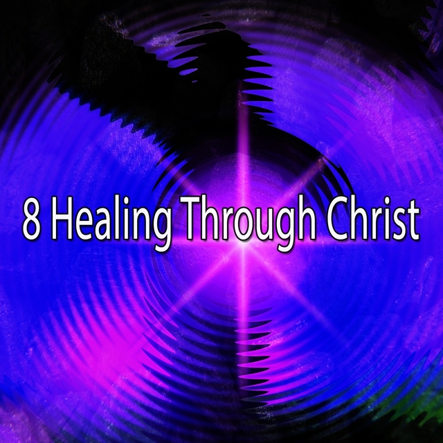 8 Healing Through Christ