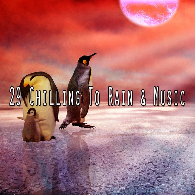 29 Chilling to Rain & Music