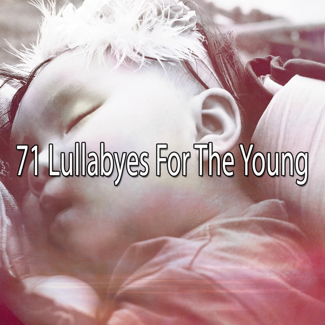 71 Lullabyes for the Young