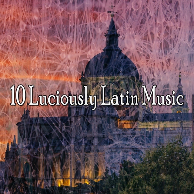 10 Luciously Latin Music